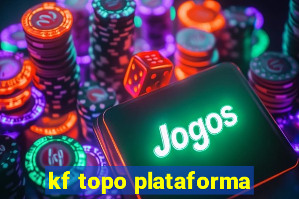 kf topo plataforma